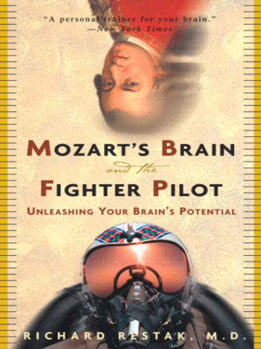 Title details for Mozart's Brain and the Fighter Pilot by Richard Restak, M.D. - Available